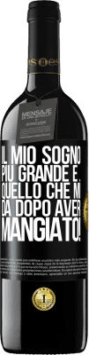 39,95 € Spedizione Gratuita | Vino rosso Edizione RED MBE Riserva Il mio sogno più grande è ... quello che mi dà dopo aver mangiato! Etichetta Nera. Etichetta personalizzabile Riserva 12 Mesi Raccogliere 2016 Tempranillo