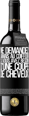 39,95 € Envoi gratuit | Vin rouge Édition RED MBE Réserve Ne demandez jamais au coiffeur si vous avez besoin d'une coupe de cheveux Étiquette Noire. Étiquette personnalisable Réserve 12 Mois Récolte 2015 Tempranillo