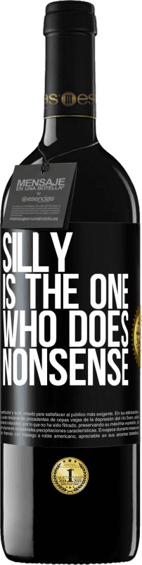 39,95 € Free Shipping | Red Wine RED Edition MBE Reserve Silly is the one who does nonsense Black Label. Customizable label Reserve 12 Months Harvest 2014 Tempranillo