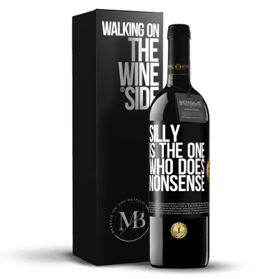 «Silly is the one who does nonsense» RED Edition MBE Reserve