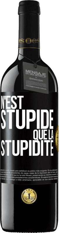 39,95 € Envoi gratuit | Vin rouge Édition RED MBE Réserve N'est stupide que la stupidité Étiquette Noire. Étiquette personnalisable Réserve 12 Mois Récolte 2015 Tempranillo