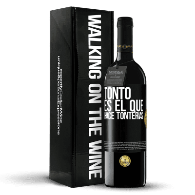 «Tonto es el que hace tonterías» Edición RED MBE Reserva