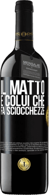 39,95 € Spedizione Gratuita | Vino rosso Edizione RED MBE Riserva Il matto è colui che fa sciocchezze Etichetta Nera. Etichetta personalizzabile Riserva 12 Mesi Raccogliere 2014 Tempranillo