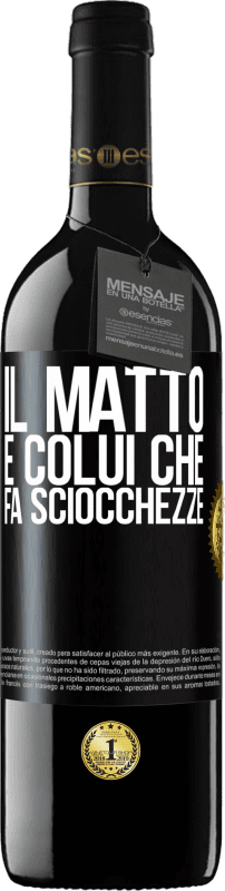 39,95 € Spedizione Gratuita | Vino rosso Edizione RED MBE Riserva Il matto è colui che fa sciocchezze Etichetta Nera. Etichetta personalizzabile Riserva 12 Mesi Raccogliere 2015 Tempranillo