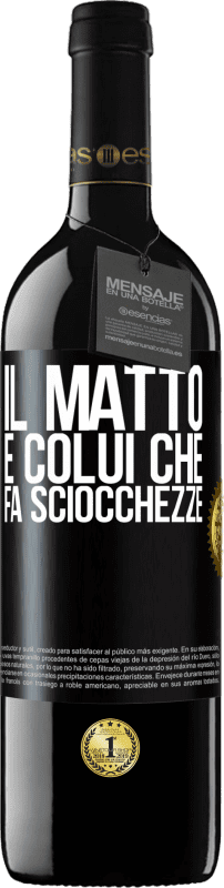 39,95 € Spedizione Gratuita | Vino rosso Edizione RED MBE Riserva Il matto è colui che fa sciocchezze Etichetta Nera. Etichetta personalizzabile Riserva 12 Mesi Raccogliere 2016 Tempranillo
