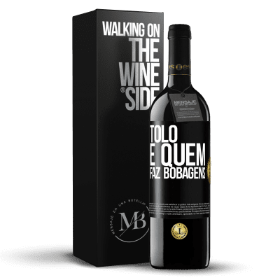 «Tolo é quem faz bobagens» Edição RED MBE Reserva