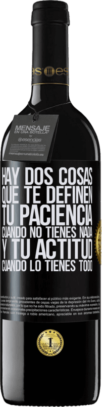 39,95 € Envío gratis | Vino Tinto Edición RED MBE Reserva Hay dos cosas que te definen. Tu paciencia cuando no tienes nada, y tu actitud cuando lo tienes todo Etiqueta Negra. Etiqueta personalizable Reserva 12 Meses Cosecha 2015 Tempranillo