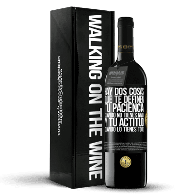 «Hay dos cosas que te definen. Tu paciencia cuando no tienes nada, y tu actitud cuando lo tienes todo» Edición RED MBE Reserva