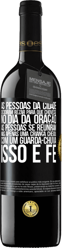 39,95 € Envio grátis | Vinho tinto Edição RED MBE Reserva As pessoas da cidade decidiram rezar para que chovesse. No dia da oração, as pessoas se reuniram, mas apenas uma criança Etiqueta Preta. Etiqueta personalizável Reserva 12 Meses Colheita 2015 Tempranillo