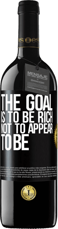 39,95 € Free Shipping | Red Wine RED Edition MBE Reserve The goal is to be rich, not to appear to be Black Label. Customizable label Reserve 12 Months Harvest 2016 Tempranillo