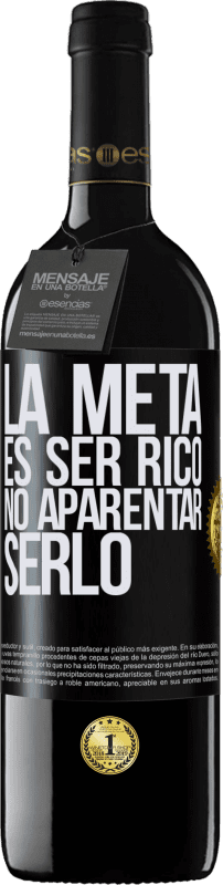 39,95 € Envío gratis | Vino Tinto Edición RED MBE Reserva La meta es ser rico, no aparentar serlo Etiqueta Negra. Etiqueta personalizable Reserva 12 Meses Cosecha 2015 Tempranillo