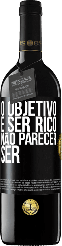 39,95 € Envio grátis | Vinho tinto Edição RED MBE Reserva O objetivo é ser rico, não parecer ser Etiqueta Preta. Etiqueta personalizável Reserva 12 Meses Colheita 2015 Tempranillo