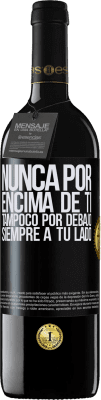 39,95 € Envío gratis | Vino Tinto Edición RED MBE Reserva Nunca por encima de ti, tampoco por debajo. Siempre a tu lado Etiqueta Negra. Etiqueta personalizable Reserva 12 Meses Cosecha 2015 Tempranillo