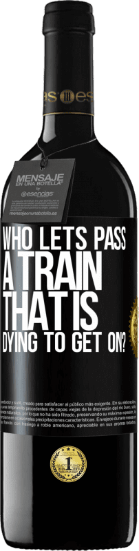 39,95 € Free Shipping | Red Wine RED Edition MBE Reserve who lets pass a train that is dying to get on? Black Label. Customizable label Reserve 12 Months Harvest 2015 Tempranillo