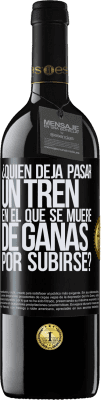 39,95 € Envío gratis | Vino Tinto Edición RED MBE Reserva ¿Quién deja pasar un tren en el que se muere de ganas por subirse? Etiqueta Negra. Etiqueta personalizable Reserva 12 Meses Cosecha 2014 Tempranillo