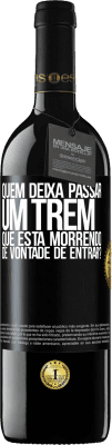 39,95 € Envio grátis | Vinho tinto Edição RED MBE Reserva quem deixa passar um trem que está morrendo de vontade de entrar? Etiqueta Preta. Etiqueta personalizável Reserva 12 Meses Colheita 2014 Tempranillo