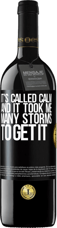 39,95 € Free Shipping | Red Wine RED Edition MBE Reserve It's called calm, and it took me many storms to get it Black Label. Customizable label Reserve 12 Months Harvest 2016 Tempranillo