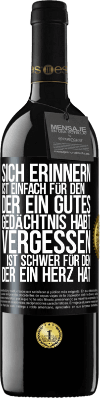 39,95 € Kostenloser Versand | Rotwein RED Ausgabe MBE Reserve Sich erinnern ist einfach für den, der ein gutes Gedächtnis habt. Vergessen ist schwer für den, der ein Herz hat Schwarzes Etikett. Anpassbares Etikett Reserve 12 Monate Ernte 2015 Tempranillo