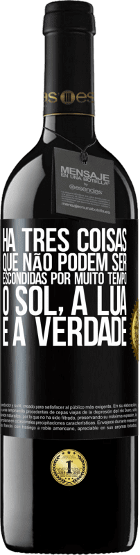 39,95 € Envio grátis | Vinho tinto Edição RED MBE Reserva Há três coisas que não podem ser escondidas por muito tempo. O sol, a lua e a verdade Etiqueta Preta. Etiqueta personalizável Reserva 12 Meses Colheita 2015 Tempranillo