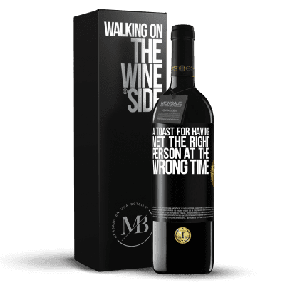 «A toast for having met the right person at the wrong time» RED Edition MBE Reserve