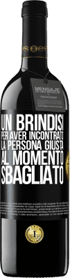 39,95 € Spedizione Gratuita | Vino rosso Edizione RED MBE Riserva Un brindisi per aver incontrato la persona giusta al momento sbagliato Etichetta Nera. Etichetta personalizzabile Riserva 12 Mesi Raccogliere 2016 Tempranillo