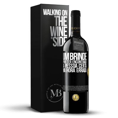 «Um brinde por ter encontrado a pessoa certa na hora errada» Edição RED MBE Reserva