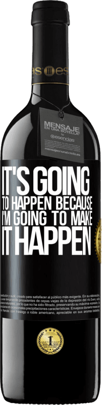 39,95 € Free Shipping | Red Wine RED Edition MBE Reserve It's going to happen because I'm going to make it happen Black Label. Customizable label Reserve 12 Months Harvest 2016 Tempranillo