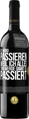 39,95 € Kostenloser Versand | Rotwein RED Ausgabe MBE Reserve Es wird passieren, weil ich alles tun werde, damit es passiert Schwarzes Etikett. Anpassbares Etikett Reserve 12 Monate Ernte 2014 Tempranillo