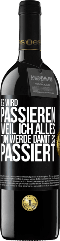 39,95 € Kostenloser Versand | Rotwein RED Ausgabe MBE Reserve Es wird passieren, weil ich alles tun werde, damit es passiert Schwarzes Etikett. Anpassbares Etikett Reserve 12 Monate Ernte 2015 Tempranillo