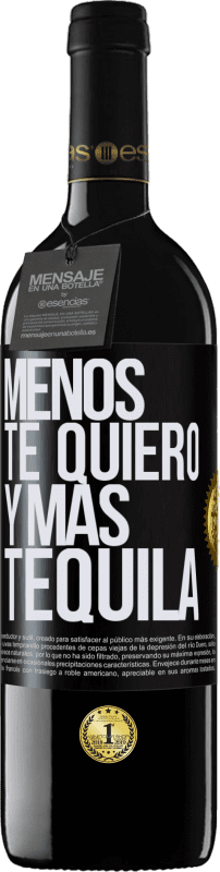 39,95 € Envío gratis | Vino Tinto Edición RED MBE Reserva Menos te quiero y más tequila Etiqueta Negra. Etiqueta personalizable Reserva 12 Meses Cosecha 2014 Tempranillo