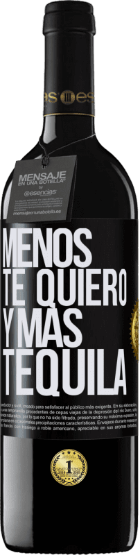 39,95 € Envío gratis | Vino Tinto Edición RED MBE Reserva Menos te quiero y más tequila Etiqueta Negra. Etiqueta personalizable Reserva 12 Meses Cosecha 2015 Tempranillo