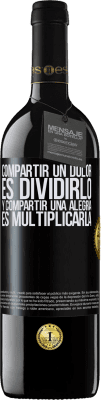 39,95 € Envío gratis | Vino Tinto Edición RED MBE Reserva Compartir un dolor es dividirlo y compartir una alegría es multiplicarla Etiqueta Negra. Etiqueta personalizable Reserva 12 Meses Cosecha 2014 Tempranillo