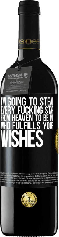 39,95 € 免费送货 | 红酒 RED版 MBE 预订 我要从天堂偷走所有他妈的明星，成为满足您愿望的我 黑标. 可自定义的标签 预订 12 个月 收成 2016 Tempranillo