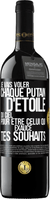 39,95 € Envoi gratuit | Vin rouge Édition RED MBE Réserve Je vais voler chaque putain d'étoile du ciel pour être celui qui exauce tes souhaits Étiquette Noire. Étiquette personnalisable Réserve 12 Mois Récolte 2015 Tempranillo