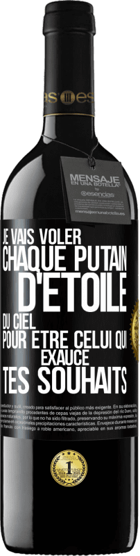 39,95 € Envoi gratuit | Vin rouge Édition RED MBE Réserve Je vais voler chaque putain d'étoile du ciel pour être celui qui exauce tes souhaits Étiquette Noire. Étiquette personnalisable Réserve 12 Mois Récolte 2015 Tempranillo