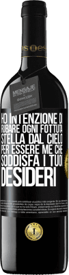 39,95 € Spedizione Gratuita | Vino rosso Edizione RED MBE Riserva Ho intenzione di rubare ogni fottuta stella dal cielo per essere me che soddisfa i tuoi desideri Etichetta Nera. Etichetta personalizzabile Riserva 12 Mesi Raccogliere 2014 Tempranillo