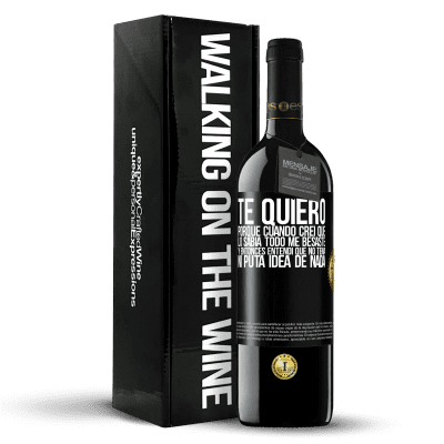 «TE QUIERO. Porque cuando creí que lo sabía todo me besaste. Y entonces entendí que no tenía ni puta idea de nada» Edición RED MBE Reserva