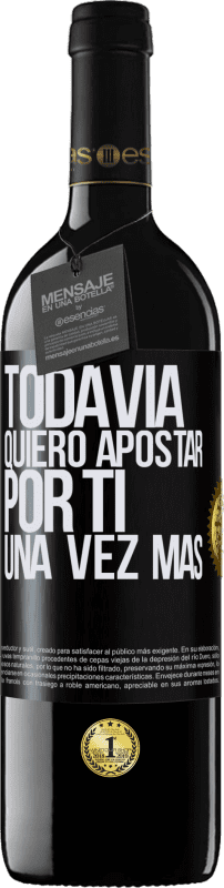 39,95 € Envío gratis | Vino Tinto Edición RED MBE Reserva Todavía quiero apostar por ti una vez más Etiqueta Negra. Etiqueta personalizable Reserva 12 Meses Cosecha 2015 Tempranillo