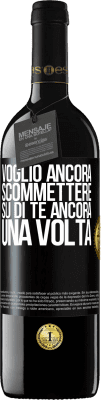 39,95 € Spedizione Gratuita | Vino rosso Edizione RED MBE Riserva Voglio ancora scommettere su di te ancora una volta Etichetta Nera. Etichetta personalizzabile Riserva 12 Mesi Raccogliere 2014 Tempranillo