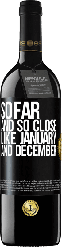 39,95 € Free Shipping | Red Wine RED Edition MBE Reserve So far and so close, like January and December Black Label. Customizable label Reserve 12 Months Harvest 2016 Tempranillo