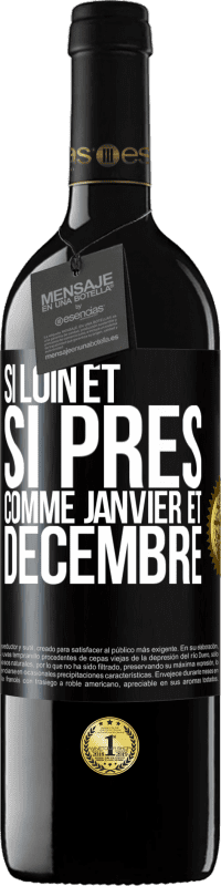 39,95 € Envoi gratuit | Vin rouge Édition RED MBE Réserve Si loin et si près, comme janvier et décembre Étiquette Noire. Étiquette personnalisable Réserve 12 Mois Récolte 2016 Tempranillo