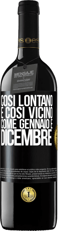 39,95 € Spedizione Gratuita | Vino rosso Edizione RED MBE Riserva Così lontano e così vicino, come gennaio e dicembre Etichetta Nera. Etichetta personalizzabile Riserva 12 Mesi Raccogliere 2015 Tempranillo