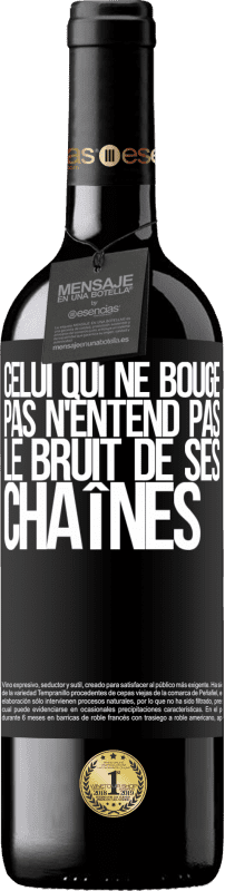 39,95 € Envoi gratuit | Vin rouge Édition RED MBE Réserve Celui qui ne bouge pas n'entend pas le bruit de ses chaînes Étiquette Noire. Étiquette personnalisable Réserve 12 Mois Récolte 2015 Tempranillo