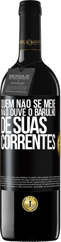 39,95 € Envio grátis | Vinho tinto Edição RED MBE Reserva Quem não se mexe não ouve o barulho de suas correntes Etiqueta Preta. Etiqueta personalizável Reserva 12 Meses Colheita 2015 Tempranillo