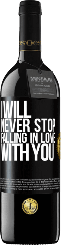 39,95 € Free Shipping | Red Wine RED Edition MBE Reserve I will never stop falling in love with you Black Label. Customizable label Reserve 12 Months Harvest 2014 Tempranillo