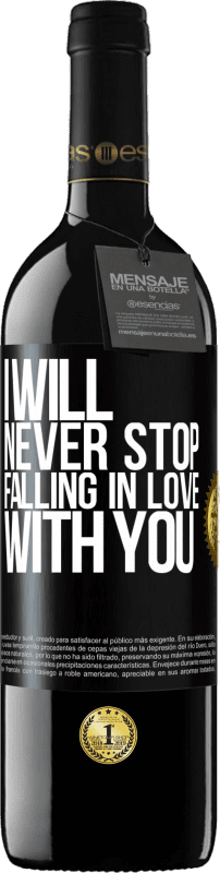 39,95 € Free Shipping | Red Wine RED Edition MBE Reserve I will never stop falling in love with you Black Label. Customizable label Reserve 12 Months Harvest 2015 Tempranillo