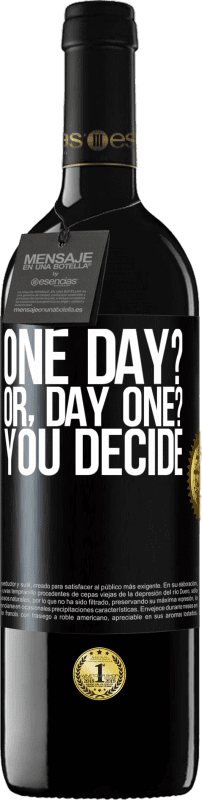 39,95 € 免费送货 | 红酒 RED版 MBE 预订 One day? Or, day one? You decide 黑标. 可自定义的标签 预订 12 个月 收成 2015 Tempranillo