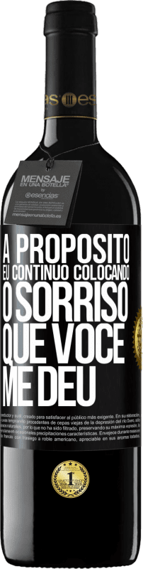 39,95 € Envio grátis | Vinho tinto Edição RED MBE Reserva A propósito, eu continuo colocando o sorriso que você me deu Etiqueta Preta. Etiqueta personalizável Reserva 12 Meses Colheita 2015 Tempranillo