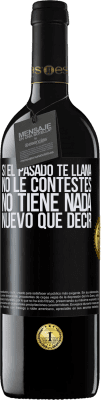 39,95 € Envío gratis | Vino Tinto Edición RED MBE Reserva Si el pasado te llama, no le contestes. No tiene nada nuevo que decir Etiqueta Negra. Etiqueta personalizable Reserva 12 Meses Cosecha 2015 Tempranillo