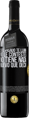 39,95 € Envío gratis | Vino Tinto Edición RED MBE Reserva Si el pasado te llama, no le contestes. No tiene nada nuevo que decir Etiqueta Negra. Etiqueta personalizable Reserva 12 Meses Cosecha 2016 Tempranillo